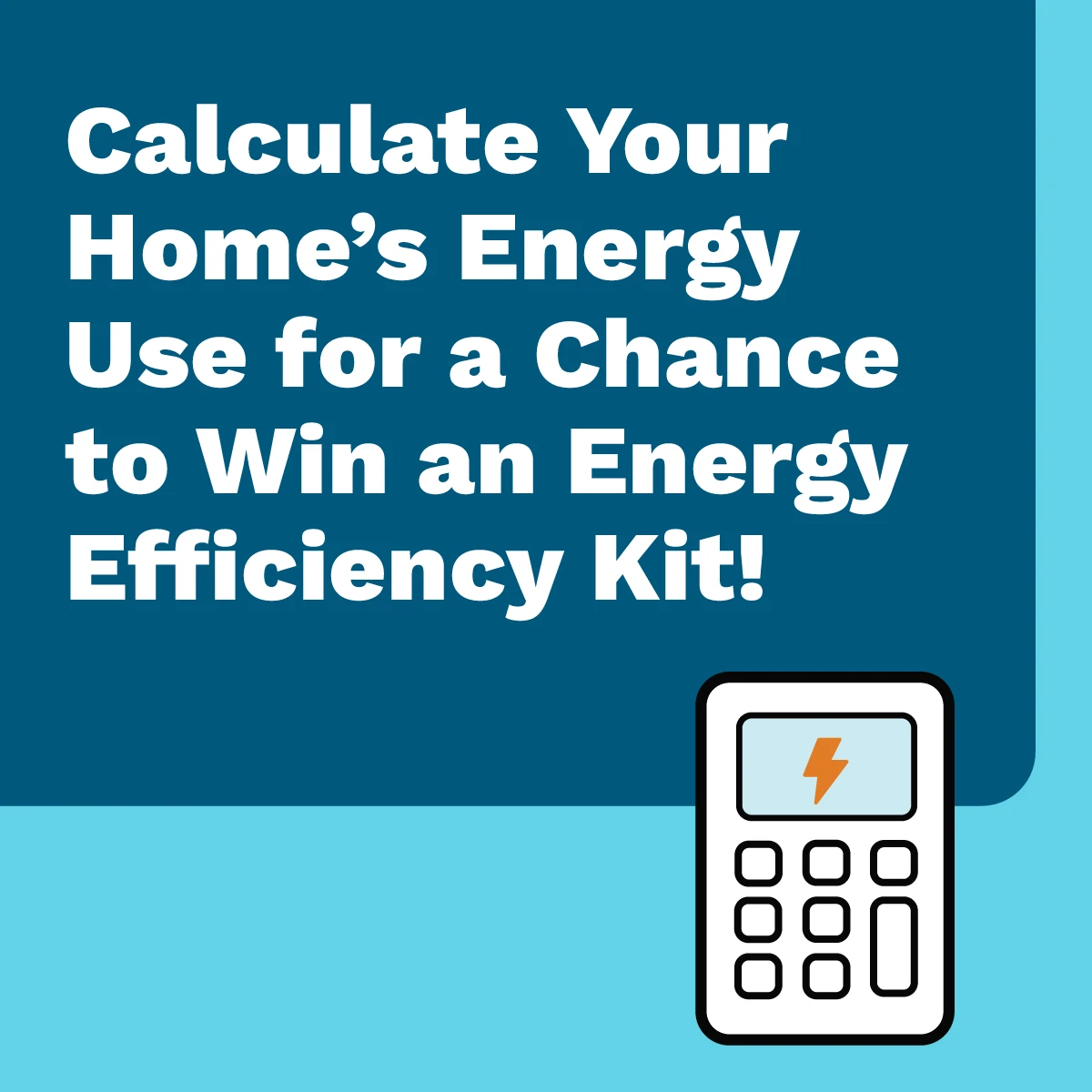 calculate your home's energy use for a chance to win an energy efficiency kit